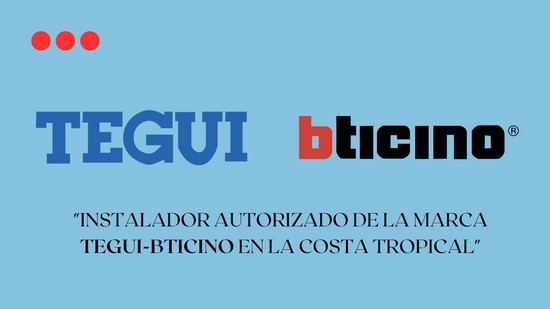 Instalador autorizado de la marca Tegui-Bticino en la Costa Tropical